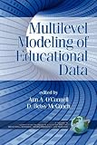 Multilevel Modeling of Educational Data (PB) (Quantitative Methods in Education and the Behavioral Science)