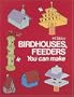 Birdhouses, Feeders You Can Make (Project Books)