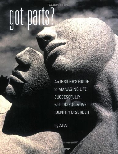 Got Parts? An Insider's Guide to Managing Life Successfully with Dissociative Identity Disorder (New Horizons in Therapy) Book Image