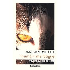 L'Humain me fatigue : Voyage avec mon chat
