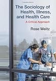 The Sociology of Health, Illness, and Health Care: A Critical Approach