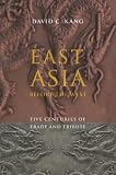 East Asia before the West : five centuries of trade and tribute
