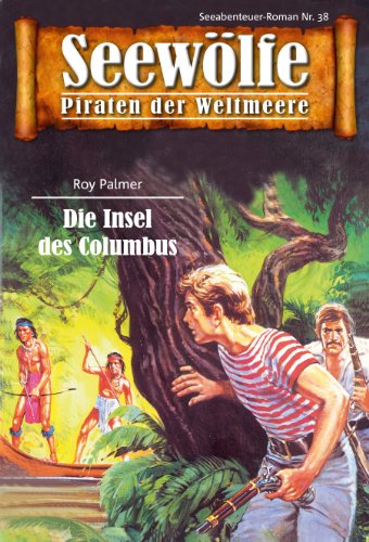 Seewölfe - Piraten der Weltmeere 38: Die Insel des Columbus (German Edition)