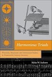 Harmonious Triads: Physicists, Musicians, and Instrument Makers in Nineteenth-Century Germany (Transformations: Studies in the History of Science and Technology)