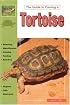 The Guide to Owning a Tortoise