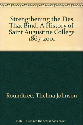 Strengthening the Ties That Bind: A History of Saint Augustine College 1867-2001