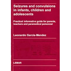 Seizures and Convulsions in Infants, Children and Adolescents: Practical Informative Guide... by Leonardo García-Méndez