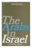 The Arabs in Israel : a political study
