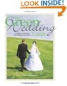 The Green Wedding Guide: Creating a Celebration That's Elegant and Ethical