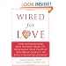 Wired for Love: How Understanding Your Partner's Brain and Attachment Style Can Help You Defuse Conflict and Build a Secure Relationship