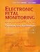 Electronic Fetal Monitoring: Concepts and Applications