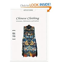 Chinese Clothing: Costumes, Adornments and Culture (Arts of China) by Shaorong Yang