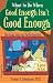 Books : What to Do When Good Enough Isn't Good Enough: The Real Deal on Perfectionism: A Guide for Kids