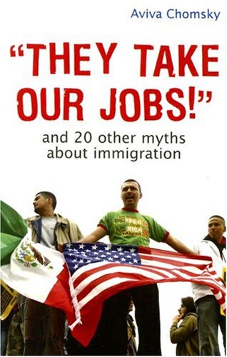 They Take Our Jobs!: and 20 Other Myths about Immigration