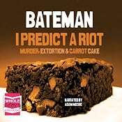 I Predict a Riot: Murder, Extortion & Carrot Cake | [Colin Bateman]