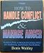 How to Handle Conflict and Manage Anger (Audio Cassette) - Unabridged