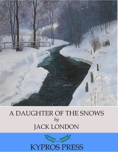 A Daughter of the Snows, by Jack London