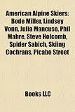 Produkt-Bild: American Alpine Skiers: Bode Miller, Lindsey Vonn, Julia Mancuso, Phil Mahre, Steve Holcomb, Spider Sabich, Skiing Cochrans, Picabo Street