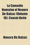 La Comédie Humaine of Honoré De Balzac (Volume 18); Cousin Bette