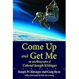 Come Up and Get Me: An Autobiography of Colonel Joseph Kittinger