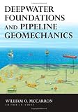 Deepwater Foundations and Pipeline Geomechanics (Civil & Environmental Engineering Series)