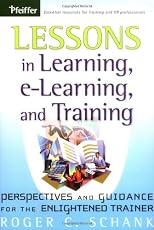 Lessons in Learning, e-Learning, and Training: Perspectives and Guidance for the Enlightened Trainer