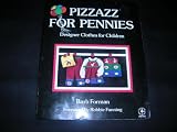 Pizzazz for Pennies: Designer Clothes for Children/With Text and Illustrations (Chilton Needlework Series)
