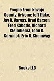 People from Navajo County, Arizona: Jeff Flake, Jay R. Vargas, Brad Carson, Fred Kabotie, Richard Kleindienst, John K. Carmack, Eric B. Shumway Fred Jay