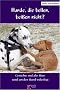 Hunde, die bellen, bei�en nicht?: Ger�chte und alte H�te rund um den Hund widerlegt