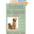 Successful Dog Breeding: The Complete Handbook of Canine Midwifery (Howell reference books)