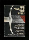 The Wars of the Roses : adapted for the Royal Shakespeare Company from William Shakespeare's Henry VI, Parts 1, 2, 3 and Richard III