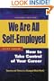 We Are All Self-Employed: How to Take Control of Your Career