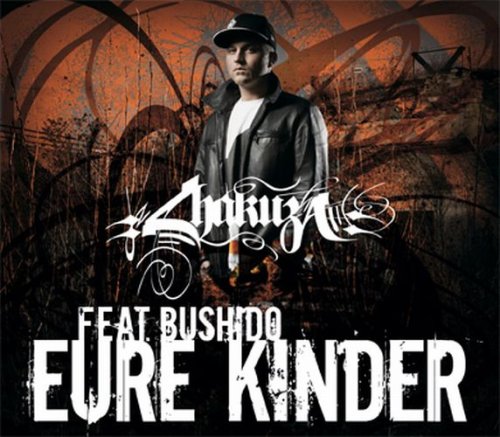 Chakuza feat. Bushido - Eure Kinder (Ltd. Edt.) - Zortam Music