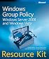 Windows? Group Policy Resource Kit: Windows Server? 2008 and Windows Vista?