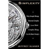 Simplexity: Why Simple Things Become Complex (and How Complex Things Can Be Made Simple)