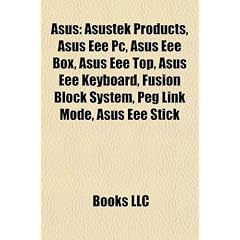 Asus: Asustek Products, Asus Eee PC, Asus Eee Box, Asus Eee Top, Asus Eee Keyboard, Fusion Block System, Peg Link Mode, Asus