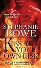 By Stephanie Rowe: Kiss at Your Own Risk