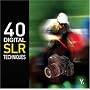 40 Digital SLR Techniques (Go Digital)
