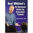 Neal Whitten's No-Nonsense Advice For Successful Projects ~ Neal Whitten