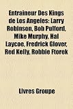 Entraneur Des Kings de Los Angeles: Larry Robinson, Bob Pulford, Mike Murphy, Hal Laycoe, Fredrick Glover, Red Kelly, Robbie Ftorek