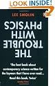 The Trouble with Physics: The Rise of String Theory, The Fall of a Science and What Comes Next