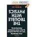The Trouble with Physics: The Rise of String Theory, The Fall of a Science and What Comes Next
