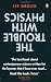 The Trouble with Physics: The Rise of String Theory, The Fall of a Science and What Comes Next