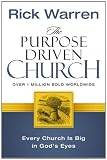 The Purpose Driven® Church: Growth Without Compromising Your Message and Mission