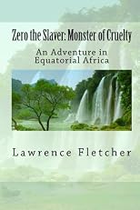 Zero the Slaver: Monster of Cruelty: An Adventure in Equatorial Africa