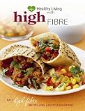 Healthy living with high fibre : easy high-fibre recipes and lifestyle solutions