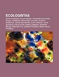 Ecologistas: Brigitte Bardot, Ralph Nader, Theodore Kaczynski, Miguel Grinberg, Masanobu Fukuoka, Murray Bookchin, Jorge Riechmann