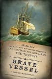 A Brave Vessel : The True Tale Of The Castaways Who  Rescued Jamestown And Inspired Shakespeare's The Tempest