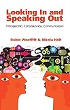 Looking in and speaking out : introspection, consciousness, communication