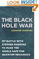 The Black Hole War: My Battle with Stephen Hawking to Make the World Safe for Quantum Mechanics